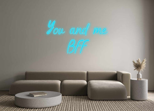Custom Neon: You and me
 ...