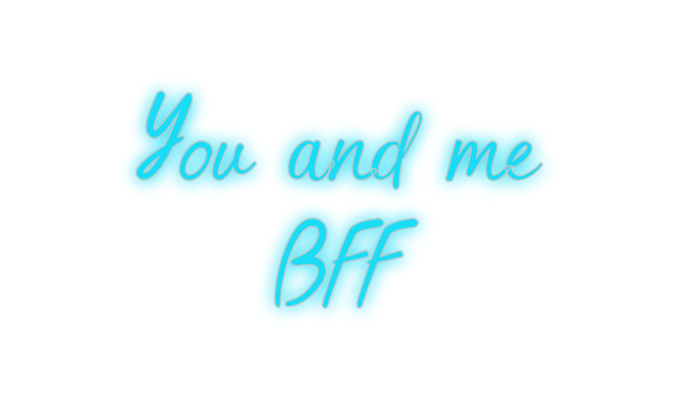 Custom Neon: You and me
 ...
